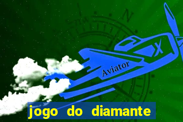 jogo do diamante para ganhar dinheiro